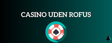 Find Det Bedste Casino Uden ROFUS Find Det Bedste Casino Uden ROFUS